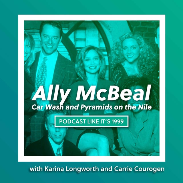 235: Ally McBeal: "Car Wash" w/ Karina Longworth and "Pyramids on the Nile" w/ Carrie Courogen image
