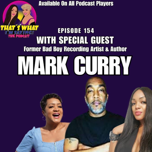 TWIS Ep. 154 with Special Guest Former Bad Boy Recording Artist & Author, Mark Curry image