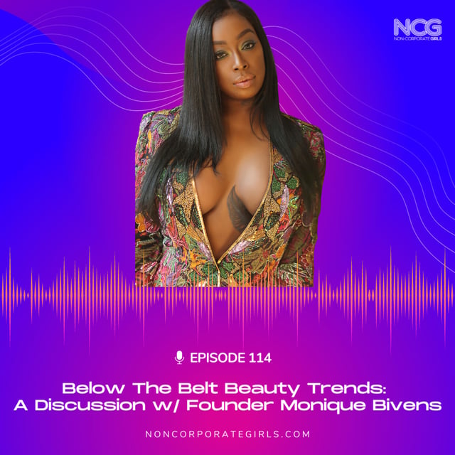 Ep 114 - Below The Belt Beauty Trends: A Discussion with Founder Monique Bivens image