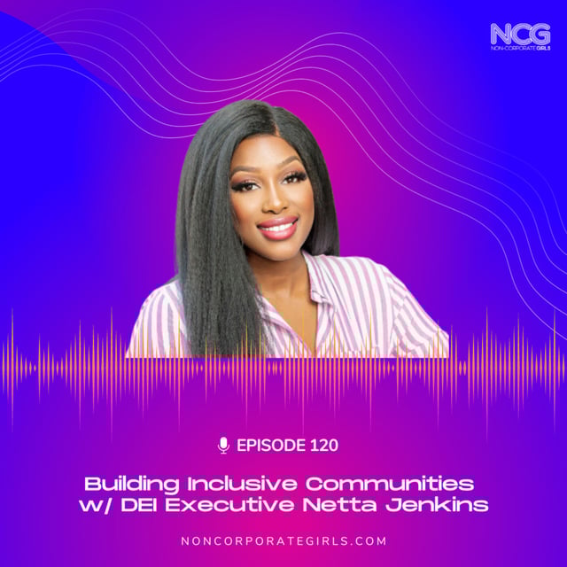 Ep 120 - Building Inclusive Communities w/ DEI Executive Netta Jenkins image