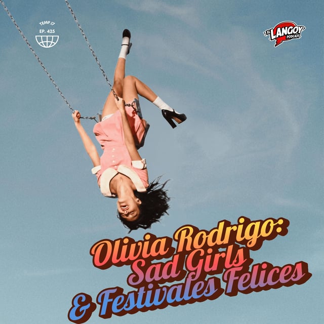 OLIVIA RODRIGO: SAD GIRLS & FESTIVALES FELICES | LANGOY PODCAST image