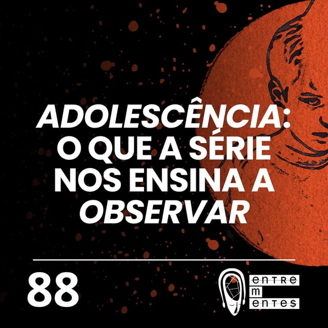 #88 | O que a série Adolescência nos ensina a observar image