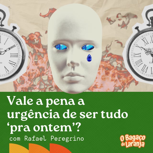 104. Vale a pena a urgência de ser tudo ‘pra ontem’? com Rafa Peregrino image