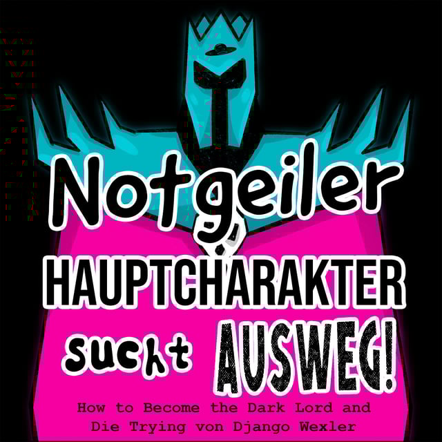 Folge 79 - Notgeiler Hauptcharakter sucht Ausweg! (How to Become the Dark Lord and Die Trying von Django Wexler) image