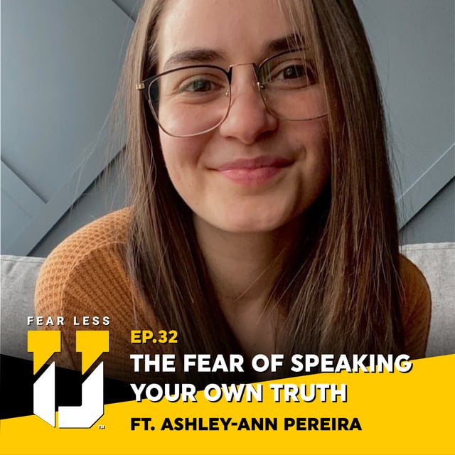 Fear Less University - Episode 32: The Fear of Speaking Your Own Truth ft. Ashely-Ann Pereira image
