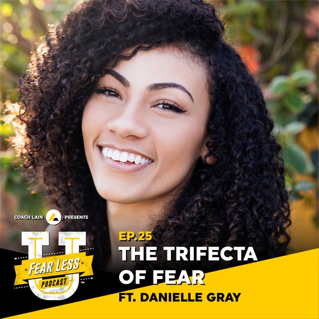 Fear Less University - Episode 25: The Trifecta of Fear ft. Danielle Gray image