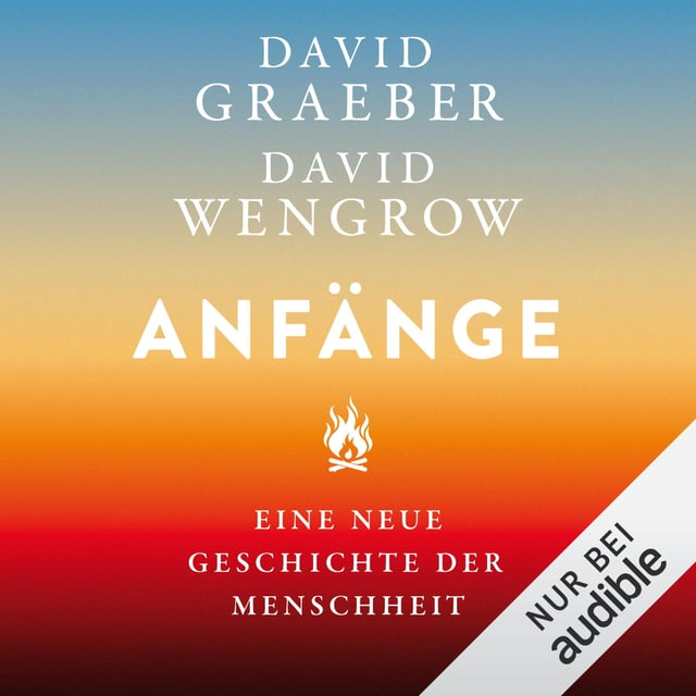 Hörbuch-Tipp: "Anfänge. Eine neue Geschichte der Menschheit" von David Graeber und David Wengrow image