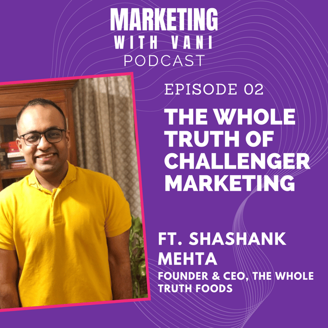 The Whole Truth of challenger marketing | Shashank Mehta @ The Whole Truth Foods [#2] image