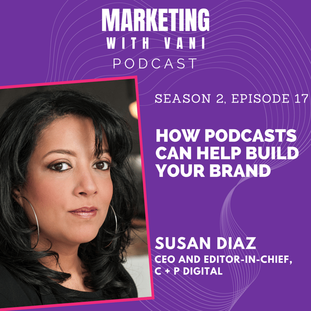 How podcasts can help build your brand| Susan Diaz @ c +p digital [S02, #17] image