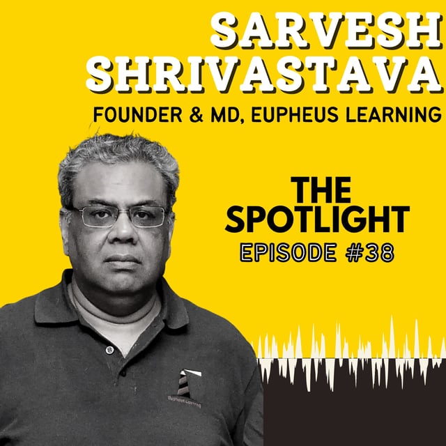 Putting an E in Learning | Sarvesh Shrivastava of Eupheus Learning by ...