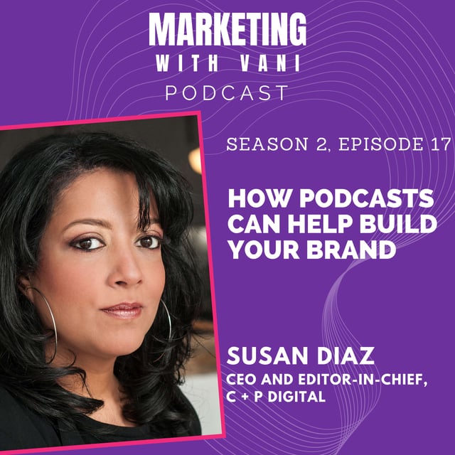 How podcasts can help build your brand| Susan Diaz @ c +p digital [S02, #17] image