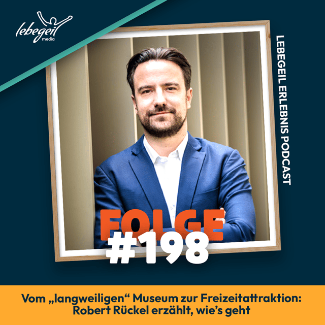 Vom „langweiligen“ Museum zur Freizeitattraktion: Robert Rückel erzählt, wie’s geht image