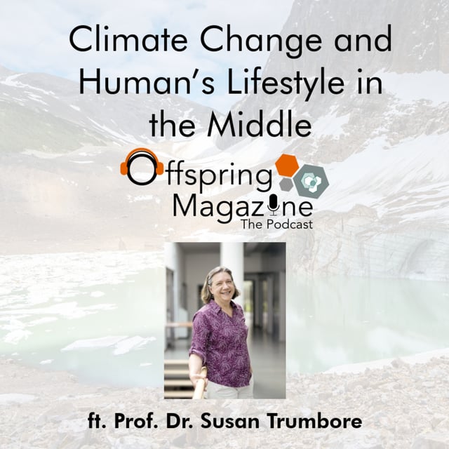 #4-09 - Climate Change and Human’s Lifestyle in the Middle – Part 2 - ft. Prof. Dr. Susan Trumbore image