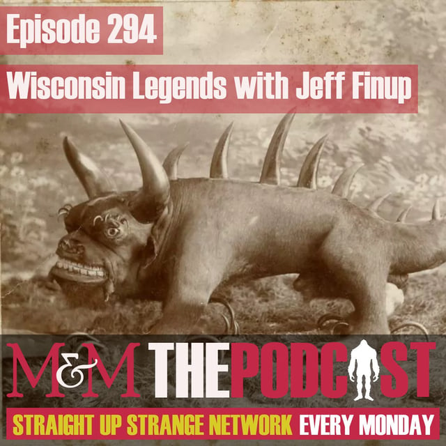 Mysteries and Monsters: Episode 294 Wisconsin Legends with Jeff Finup image