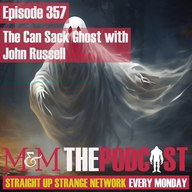 Mysteries and Monsters: Episode 357 The Can Sack Ghost with John Russell image