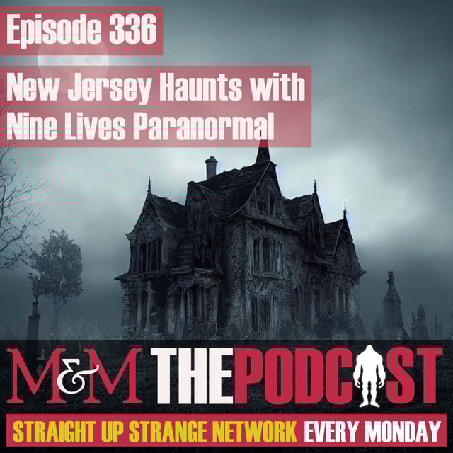 Mysteries and Monsters: Episode 336 New Jersey Haunts with Nine Lives Paranormal image
