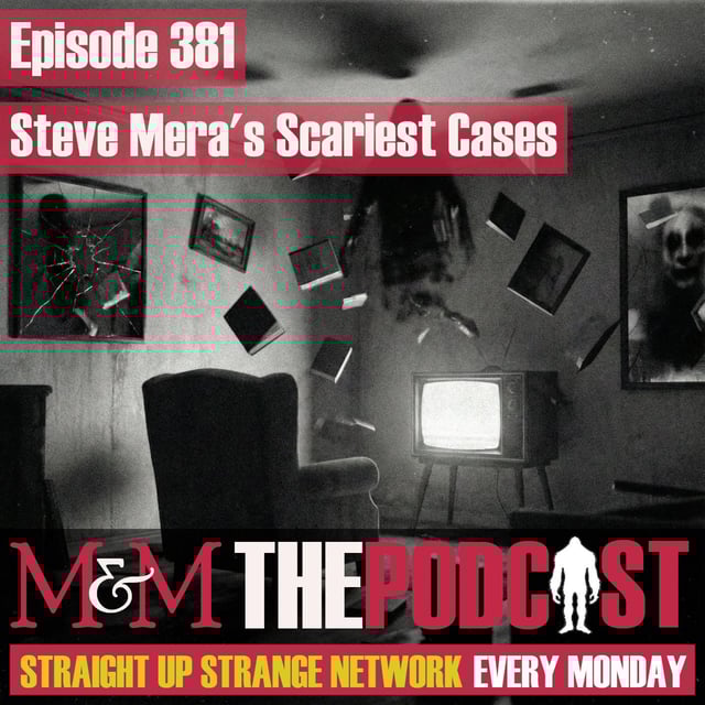 Mysteries and Monsters: Episode 381 Steve Mera's Scariest Cases image