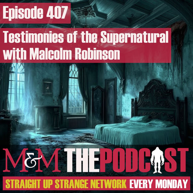 Mysteries and Monsters: Episode 407 Testimonies of the Supernatural with Malcolm Robinson image