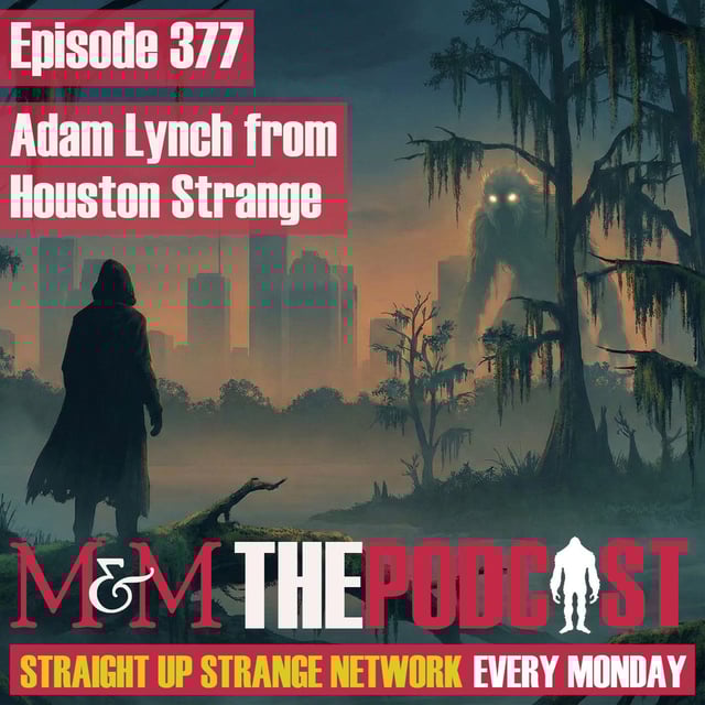 Mysteries and Monsters: Episode 377 Adam Lynch from Houston Strange image