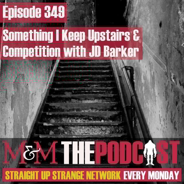 Mysteries and Monsters: Episode 349 Something I Keep Upstairs with author J D Barker image
