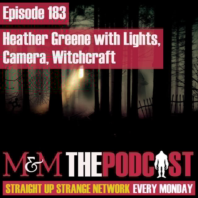 Mysteries and Monsters Episode 183 Lights, Camera, Witchcraft with