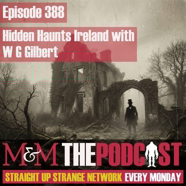 Mysteries and Monsters: Episode 388 Hidden Haunts: Ireland with W G Gilbert image