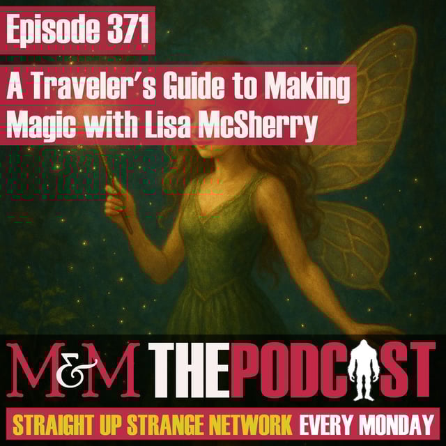 Mysteries and Monsters: Episode 371 A Travellers Guide to Making Magic with Lisa McSherry  image