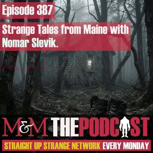 Mysteries and Monsters: Episode 387 Strange Tales from Maine with Nomar Slevik image
