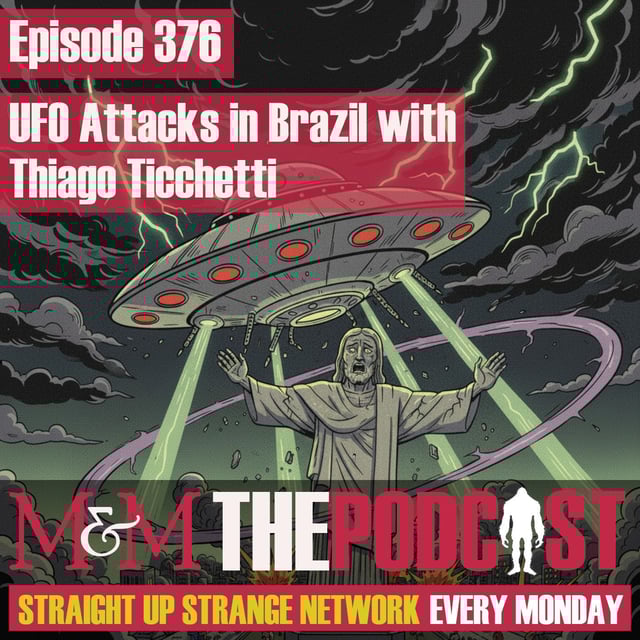 Mysteries and Monsters: Episode 376 UFO Attacks in Brazil with Thiago Ticchetti image