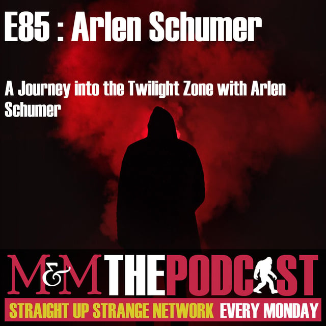 Mysteries and Monsters: Episode 85 Into The Twilight Zone with Arlen Schumer image