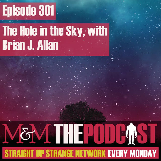 Mysteries and Monsters: Episode 301 The Hole In The Sky with Brian Allan image