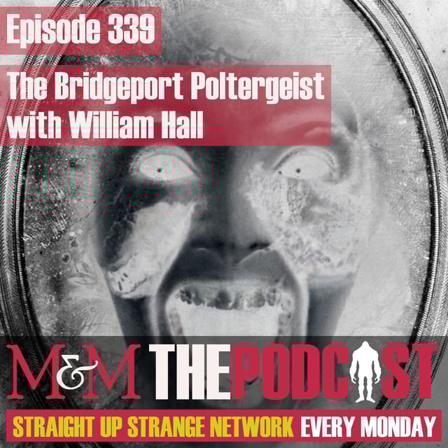 Mysteries and Monsters: Episode 339 The Bridgeport Poltergeist with William J Hall image