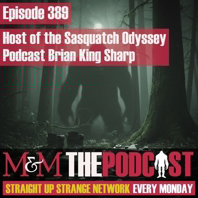 Mysteries and Monsters: Episode 389 Host of the Sasquatch Odyssey Podcast Brian King-Sharp image