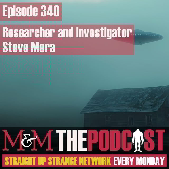Mysteries and Monsters: Episode 340 Researcher and Investigator Steve Mera image