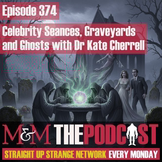 Mysteries and Monsters: Episode 374 Celebrity Seances, Graveyards and Ghosts with Dr Kate Cherrell image