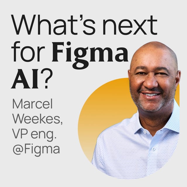 #400 The future of Figma AI with VP Engineering Marcel Weekes image