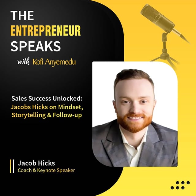 Sales Success Unlocked : Jacob Hicks on Mindset, Storytelling & Follow -up image