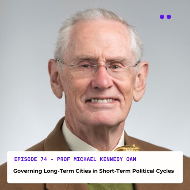 Governing Long-Term Cities in Short-Term Political Cycles | Interview with Prof. Michael Kennedy OAM image