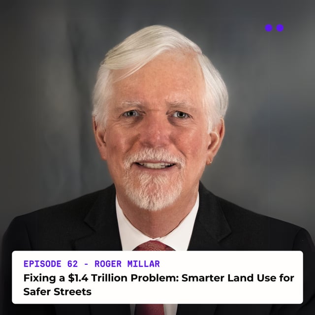 Fixing a $1.4 Trillion Problem: Smarter Land Use for Safer Streets | Interview with Roger Millar image