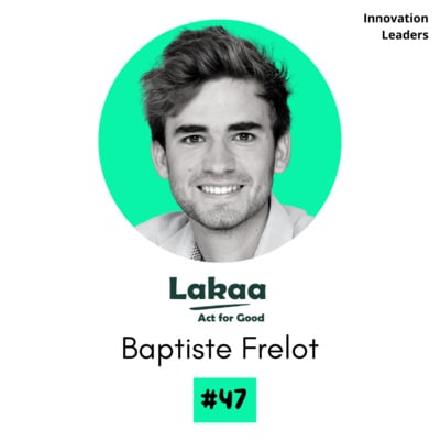 🇫🇷 #47 – Baptiste Frelot – Co-fondateur & CEO – Lakaa🎙️Accélérer la transformation RSE des entreprises image