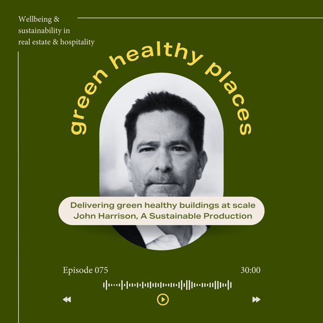 GHP 075: Delivering green healthy buildings at scale, John Harrison, President of A Sustainable Production image