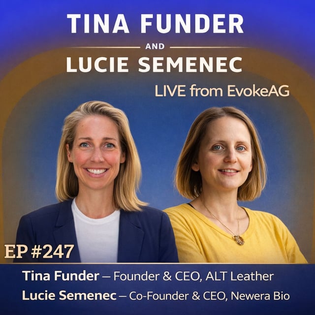 #247 LIVE from EvokeAG: Tina Funder & Lucie Semenec on Building Fossil-Free Materials and Reinventing Fashion Supply Chains image