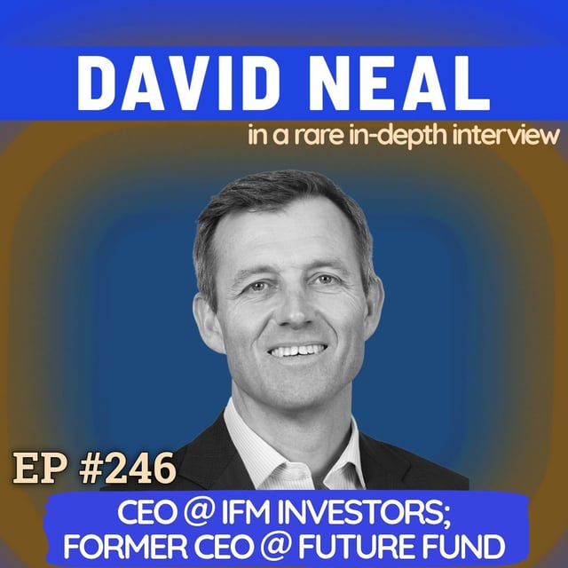 #246 David Neal: Oxford Engineer to $240B Global Investor, Building a Sovereign Wealth Fund and Financing AI Infrastructure image
