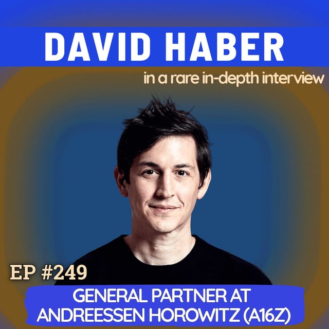 #249 David Haber: a16z General Partner on Living in the Grey, Goldman Sachs Acquisition and Building Compounding Advantage image