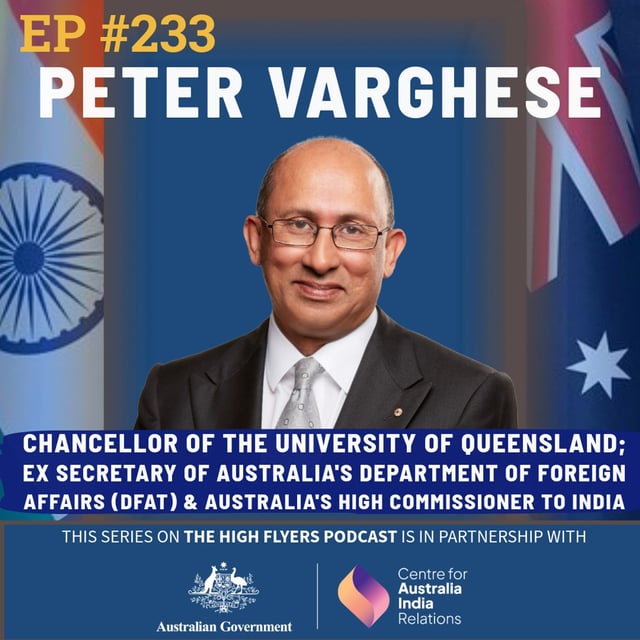 #233 Peter Varghese: Chancellor of UQ; Fmr DFAT Secretary & Australia’s High Commissioner to India (special series with the Australian Government) image