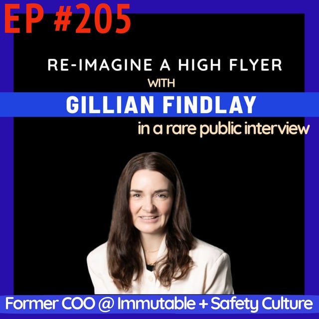 #205 Gill Findlay: Rare Interview ft. the Powerhouse COO Behind SafetyCulture & Immutable; Career Planning & "Friend" over title image