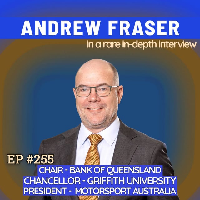#255 Deputy Premier at 30, Political Has-Been at 35, Now Chairing Australia’s Top Institutions | Andrew Fraser image