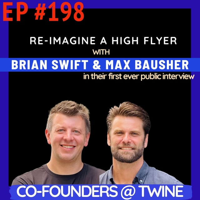 #198 Max Bausher & Brian Swift: From Twitter, Atlassian & New Relic to Twine - Cracking Product + GTM by Turning Customer Conversations into Action image