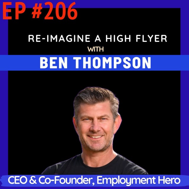 #206 Employment Hero’s Ben Thompson: Adventurous Childhood, Realities of Bootstrapping to a $2B Company and Navigating Son’s Rare Disease image