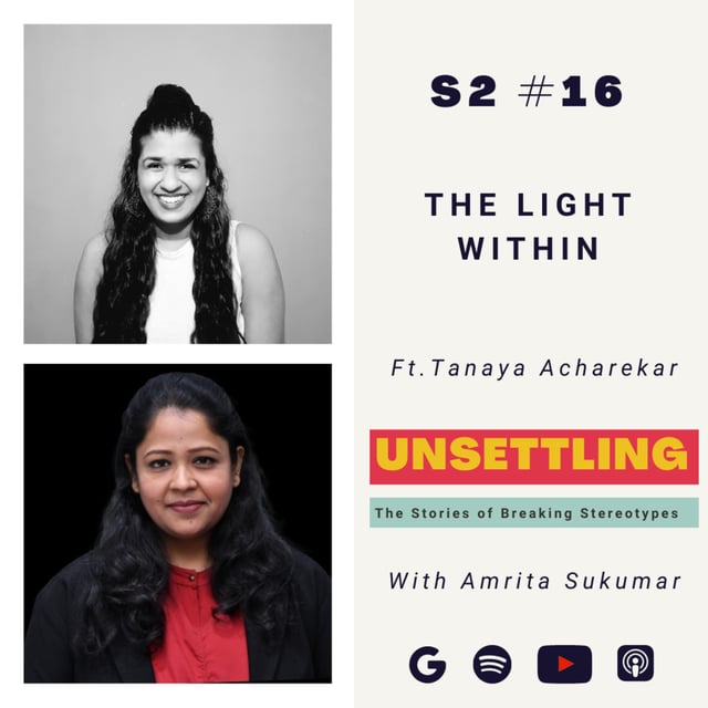 Ep- 16 The Light Within ft. Tanaya Acharekar on UNSETTLING by Amrita Sukumar image